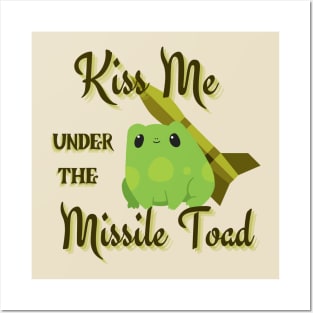 Kiss me under the Missile Toad Posters and Art